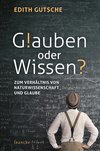 Cover Edith Gutsche, Glauben oder Wissen?